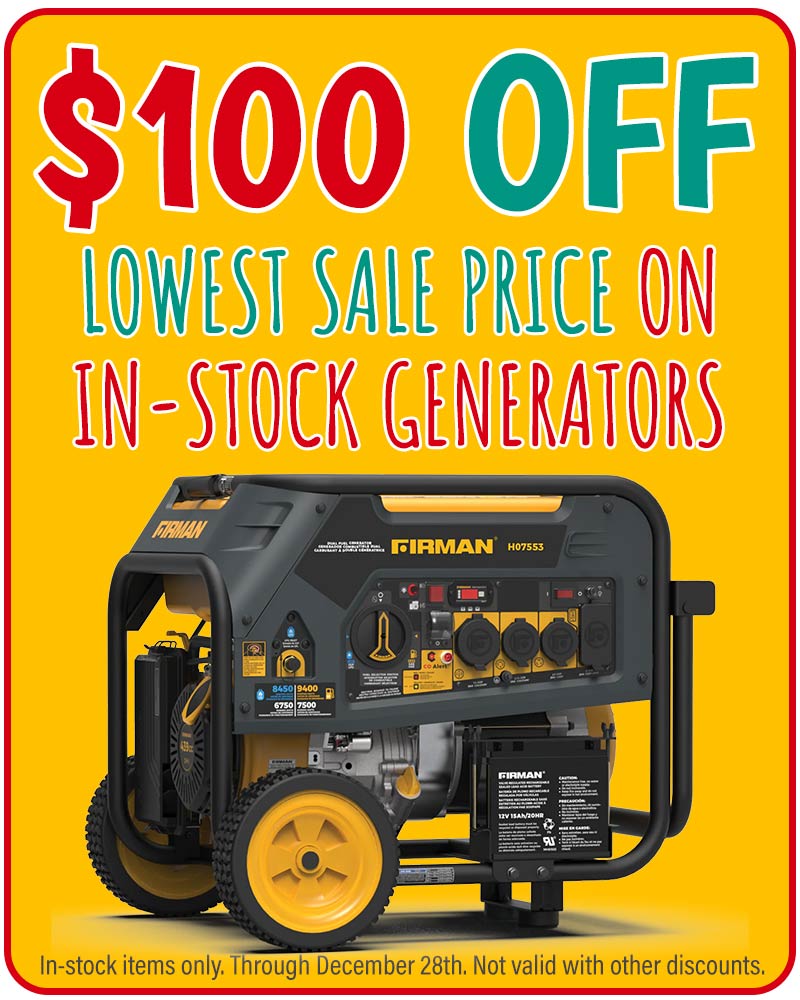 $100 off lowest sale price on all generators in stock