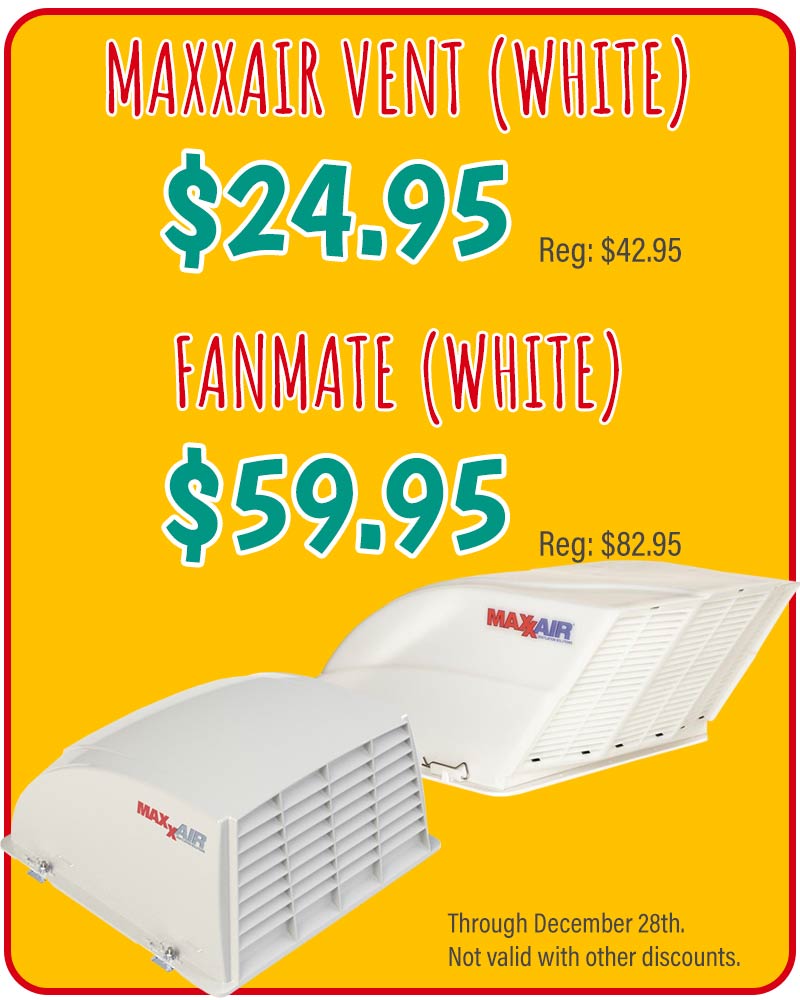 White Maxxair vent regularly $42.95, sale: $24.95. Fanmate regularly $82.95 sale: $59.95