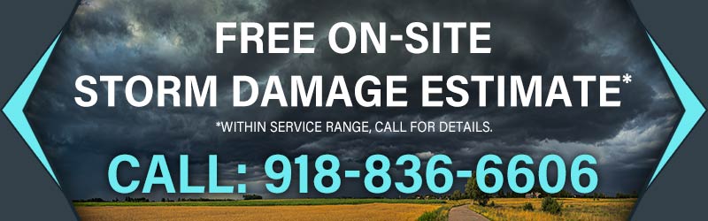 Free on-site storm damage estimate within service range. Call for details. Call: 918-836-6606