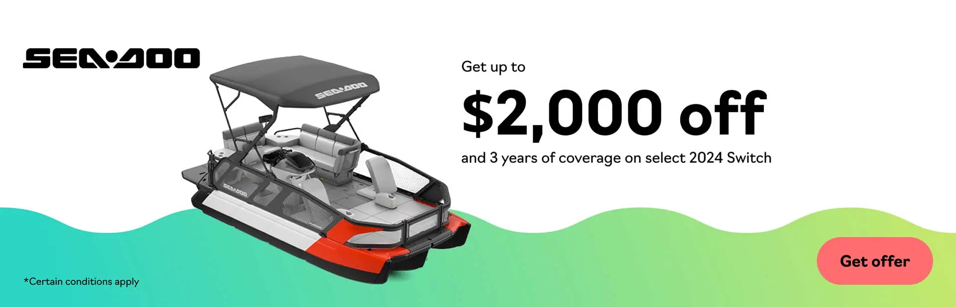 Rebates up to $2,000 and 3 years of coverage on select 2024 Sea-Doo Switch models