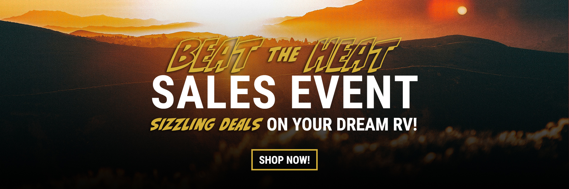 Beat the heat sales event, sizzling sales on your dream RV!